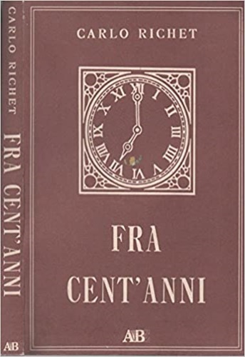 Richet, Carlo. - Fra cent'anni.