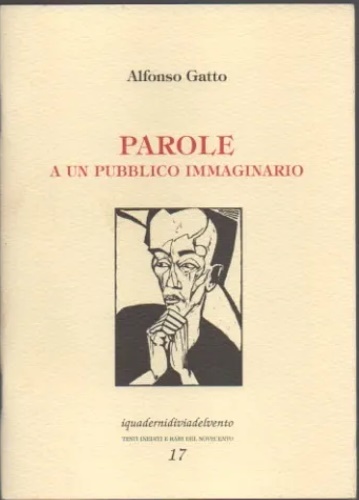 Gatto,Alfonso. - Parole a un pubblico immaginario a altre prose.