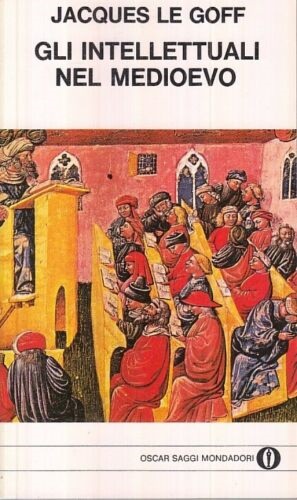 Le Goff,Jacques. - Gli intellettuali nel Medioevo.
