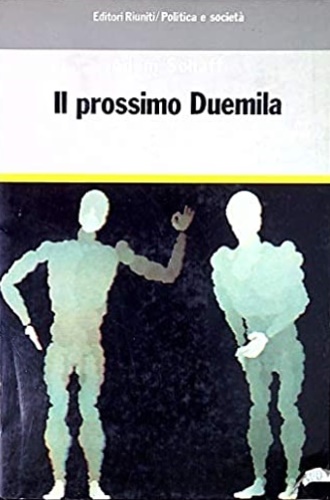 Schaff,Adam. - Il prossimo Duemila. Rapporto al Club di Roma sulle conseguenze sociali della seconda rivoluzione industriale.