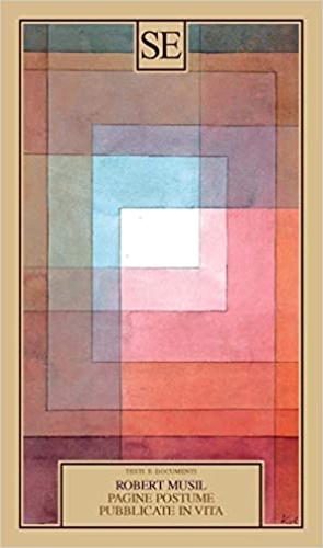 Musil,Robert. - Pagine postume pubblicate in vita.