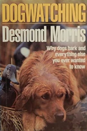 Morris,Desmond. - Dogwatching.