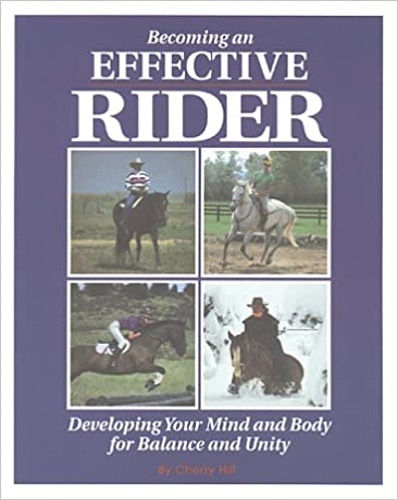 Hill,Cherry. - Becoming an Effective Rider: Develop Your Mind and Body for Balance and Unity