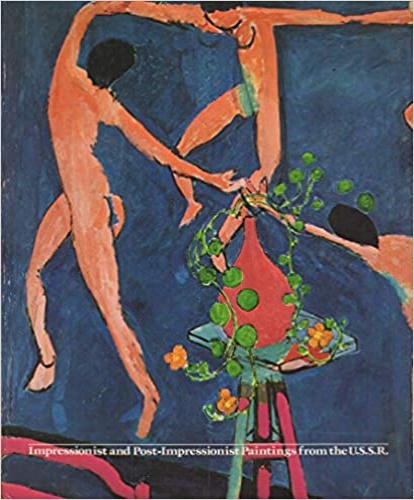 Catalogue of the Exhibition: - Impressionist and Post-Impressionist Paintings from the U.S.S.R. Lent by the Hermitage Museum L