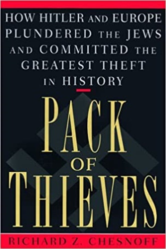 Chesnoff,Richard Z. - Pack of Thieves: How Hitler and Europe Plundered the Jews and Committed the Greatest Theft in History.