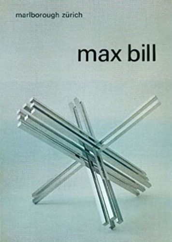 Catalogo della Mostra: - Max Bill. Neue Werke / Recent Works. Marlborough Galerie, Zurigo gi