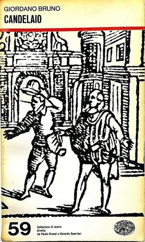 Bruno, Giordano. - Candelaio. Coll. Collezione di teatro dir