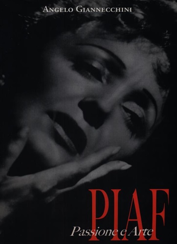 Giannecchini,Angelo. - Piaf. Passione e arte.
