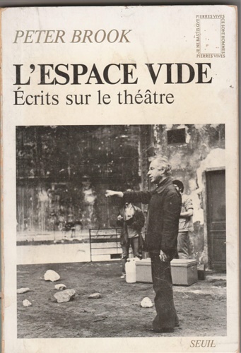 Peter, Brook - L'Espace vide. Ecrits sur le theatre.
