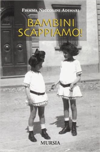 Niccolini Adimari,Fiamma. - Bambini scappiamo!