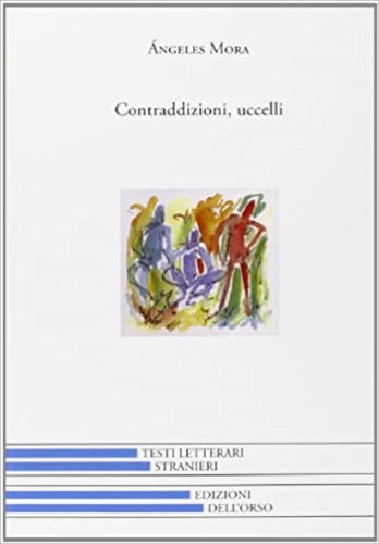 Mora,Angeles. - Contraddizioni, uccelli.