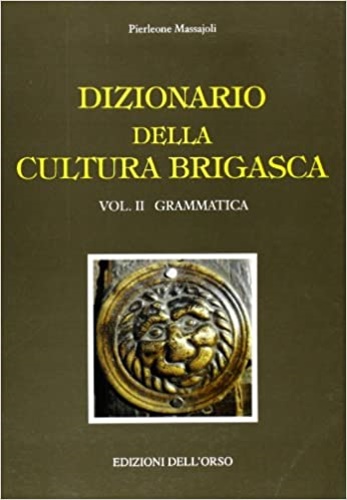 Massajoli,Pierleone. - Dizionario della cultura brigasca. Grammatica (Vol. 2).