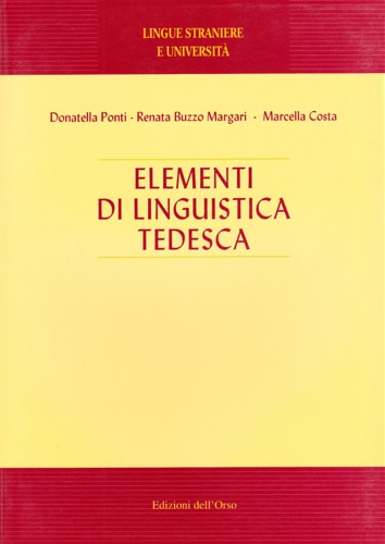 Ponti,Donatella., Buzzo Margari,Renata., Costa,Marcella. - Elementi di linguistica tedesca.