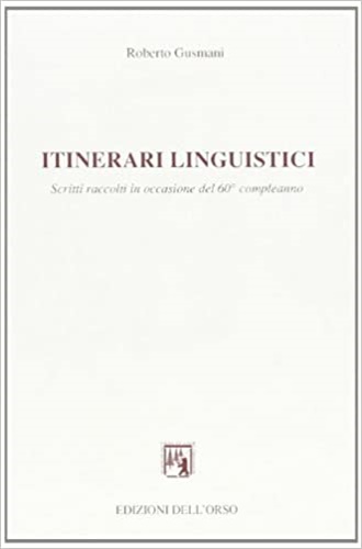 Gusmani,Roberto. - Itinerari linguistici. Scritti raccolti in occasione del 60 compleanno.