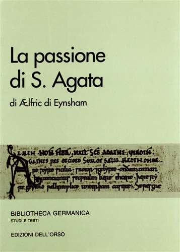 Aelfric di Eynsham. - La passione di S. Agata.