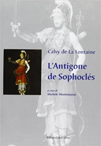 De La Fontaine,Calvy. - LAntigone de Sophocls.