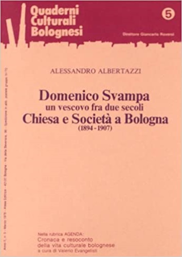 Albertazzi,Alessandro. - Domenico Svampa Vescolo fra due secoli. Chiesa e Societ a Bologna (1894-1907).