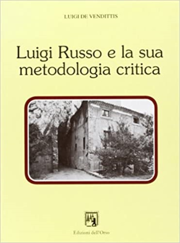 De Vendittis,Luigi. - Luigi Russo e la sua metodologia critica.