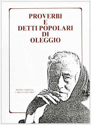 Fortina,Peppo. Fanchini,Carlo. - Proverbi e detti popolari di Oleggio.