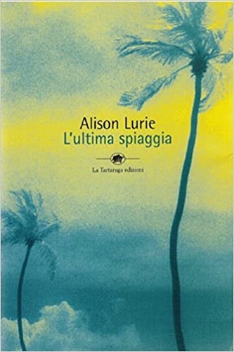 Lurie,Alison. - L'ultima spiaggia.