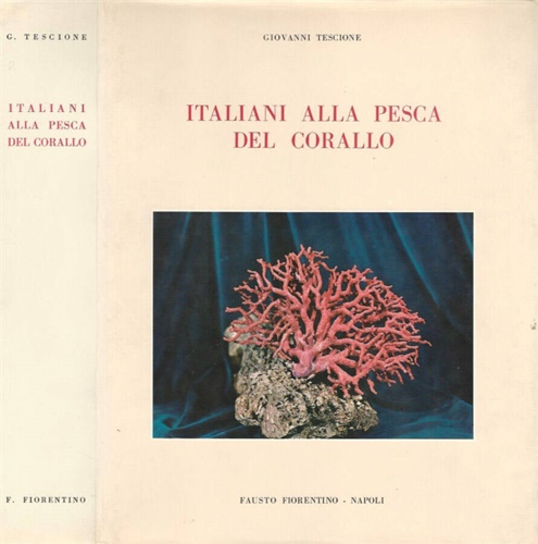 Tescione,Giovanni. - Italiani alla pesca del corallo ed egemonie marittime nel mediterraneo. Con riproduzione del Regolame