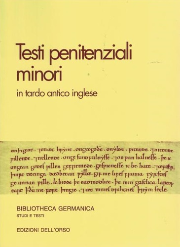Mercatanti Corsi,Gloria. - Testi penitenziali minori in tardo antico inglese: edizione e problemi.