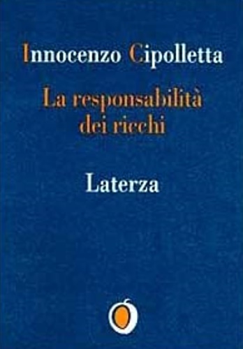 Cipolletta, Innocenzo. - La responsabilit dei ricchi. Dal protezionismo alla solidariet.