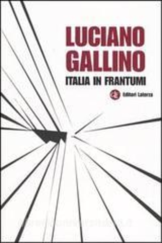 Gallino, Luciano. - Italia in frantumi.