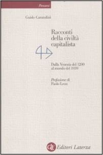 Carandini, Guido. - Racconti della civilt capitalista. Dalla Venezia del 1200 al mondo del 1939.