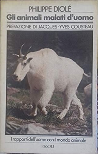 Diol, Philippe. - Gli animali malati d'uomo. I rapporti dell'uomo con il mondo animale.