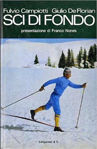 Campiotti, Fulvio., De Florian, Giulio. - Sci di fondo.