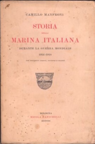 Manfroni,Camillo. - Storia della Marina Militare Italiana durante la Guerra Mondiale 1914-18.