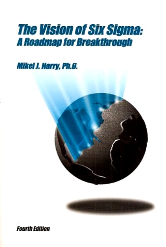 Harry,Mikel J. - Vision of Six Sigma: A Road Map for Breakthrough.