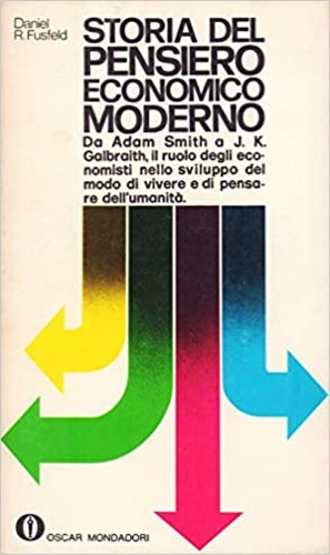 Fusfeld, Daniel R. - Storia del pensiero economico moderno. Da Adam Smith a J.K. Galbraith