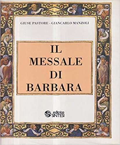 Pastore,G. Manzoli,G. - Il Messale di Barbara.