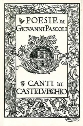 Pascoli,Giovanni. - Canti di Castelvecchio.