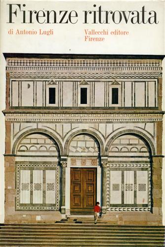 Lugli,Antonio. - Firenze ritrovata.