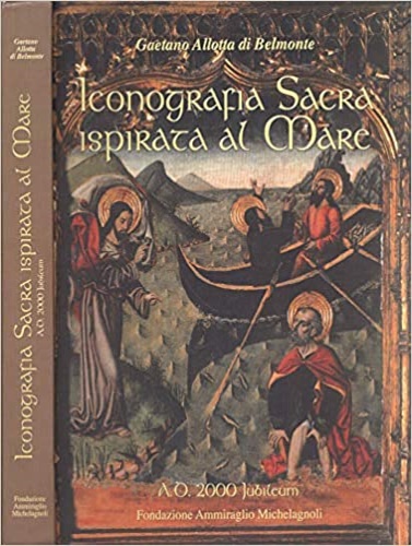 Allotta di Belmonte,Gaetano. - Iconografia sacra ispirata al mare. A. d. 2000 jubileum.