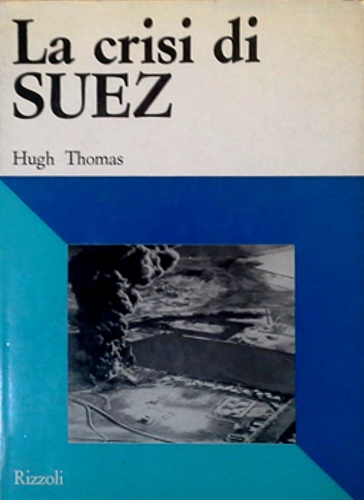 Thomas,Hugh. - La crisi di Suez.