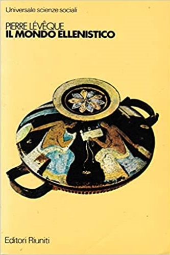 Lvque, Pierre. - Il mondo ellenistico.