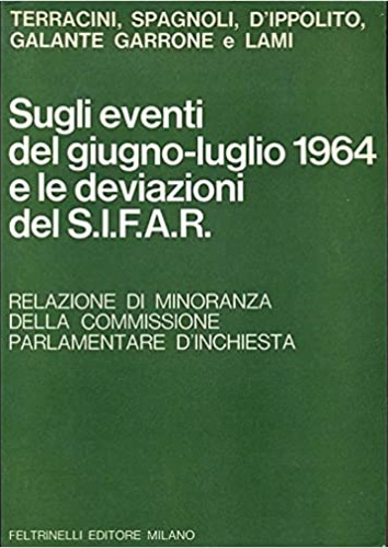 -- - Sugli eventi del giugno-luglio 1964 e le deviazioni del S.I.F.A.R. Relazione di minoranza della c