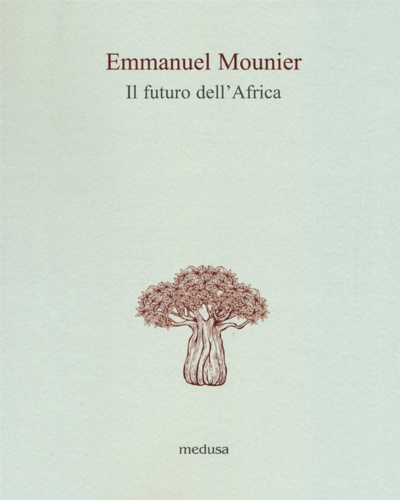 Mounier, Emmanuel. - Il futuro dell'Africa. Lettera a un amico africano.