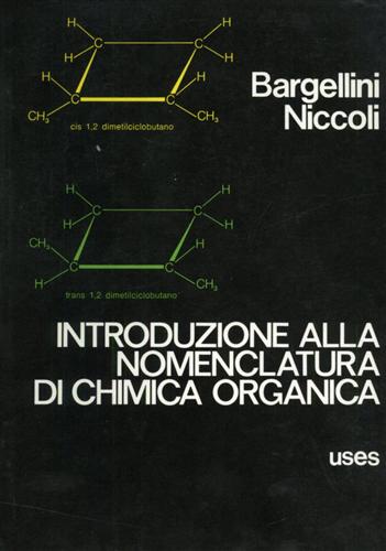 Bargellini,Alberto. Niccoli,Ermanno. - Introduzione alla nomenclatura dei composti organici.