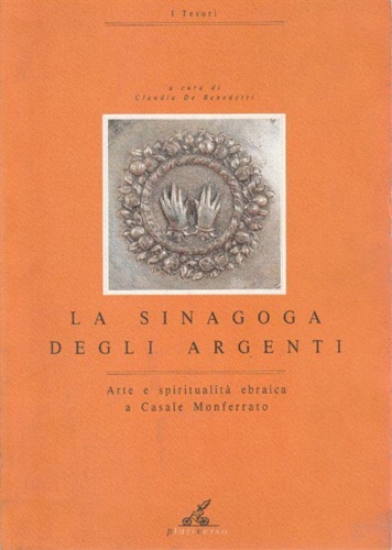 -- - La sinagoga degli argenti. Arte e spiritualit ebraica a Casale Monferrato.