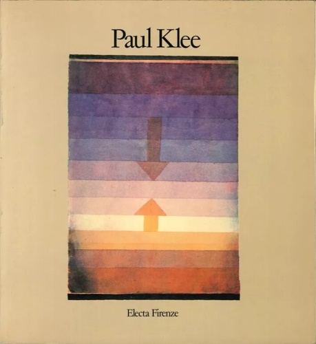 Catalogo della Mostra: - Paul Klee. Opere 1900-1940. Dalla collezione Felix Klee.