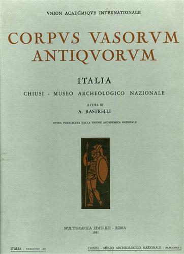 Rastrelli A.(a cura). - Corpus Vasorum Antiquorum. Italia, Chiusi Museo Archeologico Nazionale,LIX-LX.