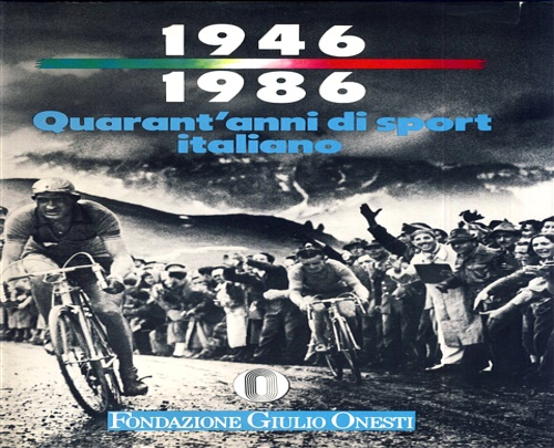 -- - 1946-1986. Quarant'anni di sport italiano.