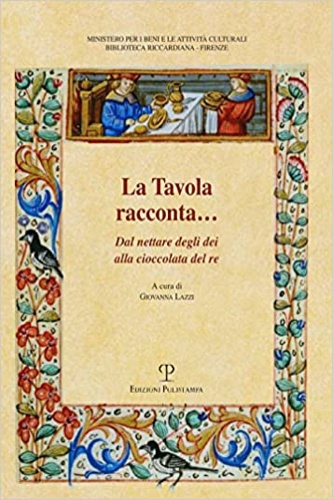 -- - La tavola racconta. Dal nettare degli dei alla cioccolata del re.