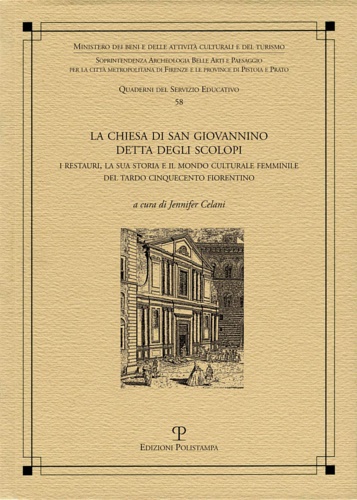 -- - La chiesa di San Giovannino detta degli Scolopi. I restauri, la sua storia e il mondo culturale femminile del tardo cinquecento fiorentino