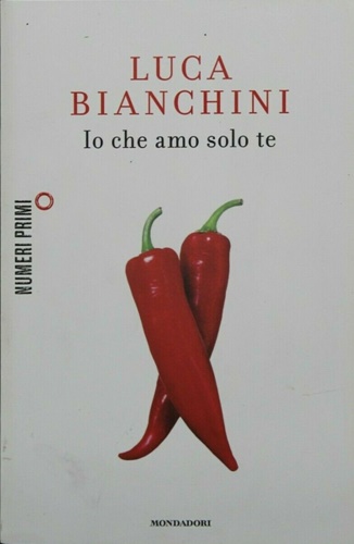 Bianchini, Luca. - Io che amo solo te.